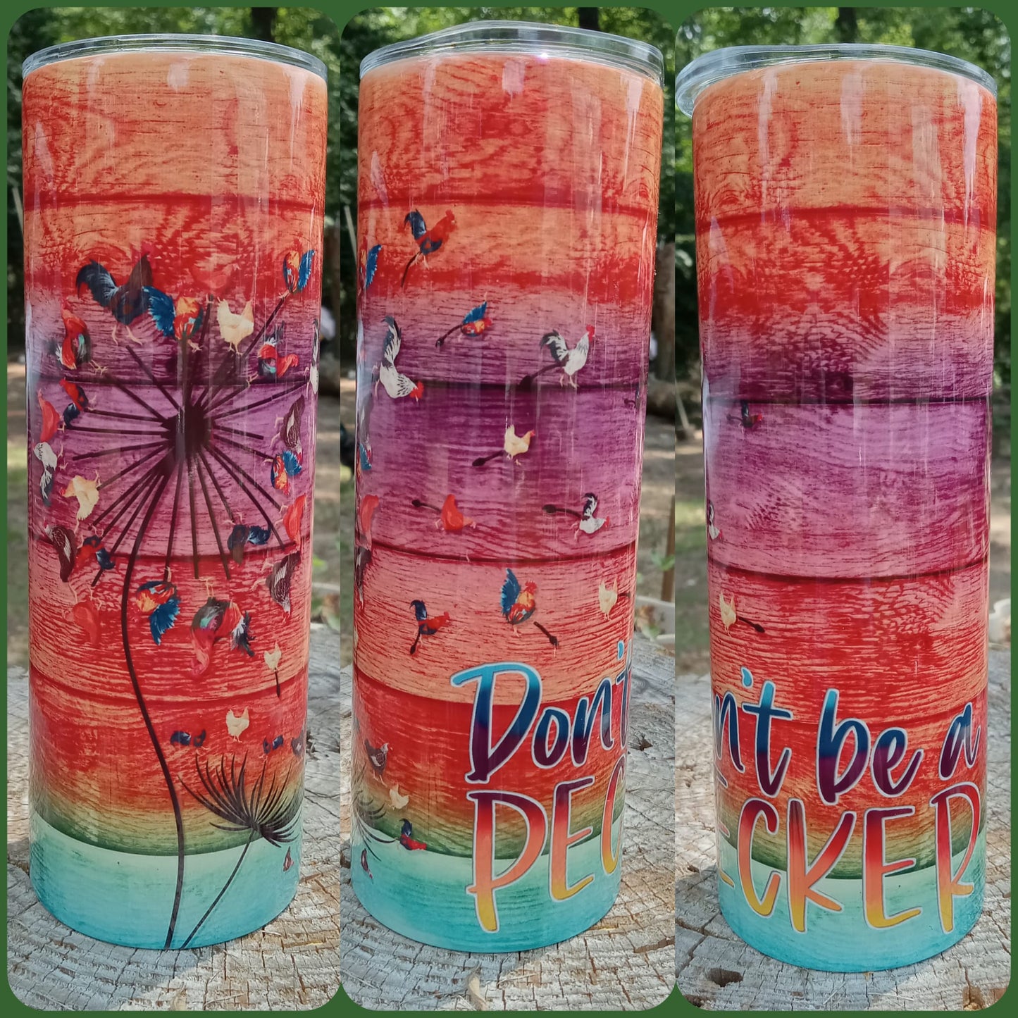 Don't Be A Pecker Chicken / Dandelion Tumbler
