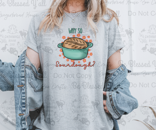 Why So Sourdough? Baking-Inspired T-Shirt – Fun & Trendy Casual Wear for Bakers