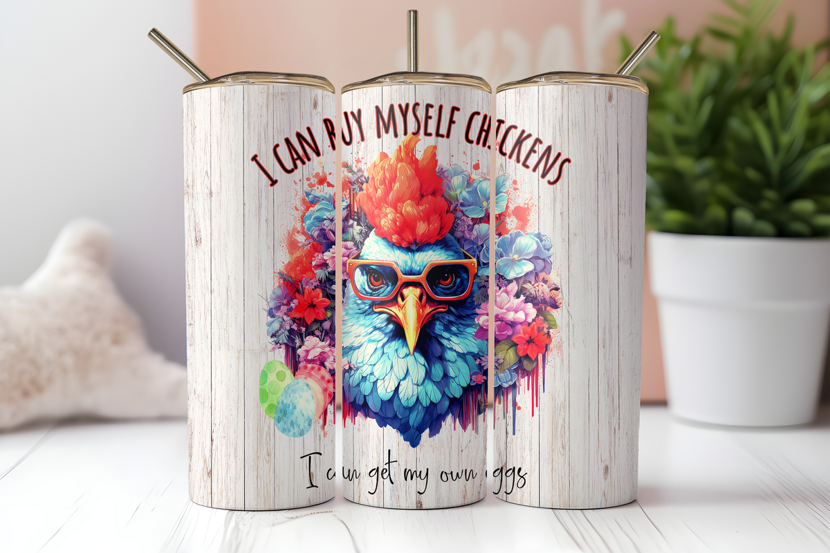 I Can Buy Myself Chickens Tumbler