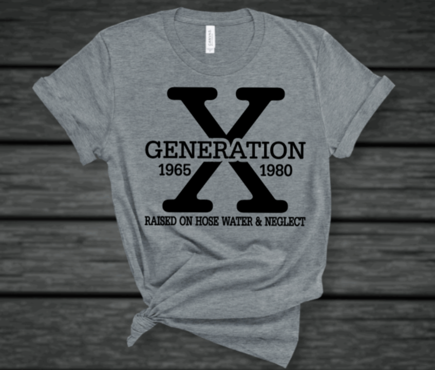 Gen X Raised on Hose Water and Neglect