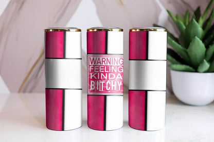 WARNING: Feeling Kinda Bitchy – 20 oz Stainless Steel Tumbler