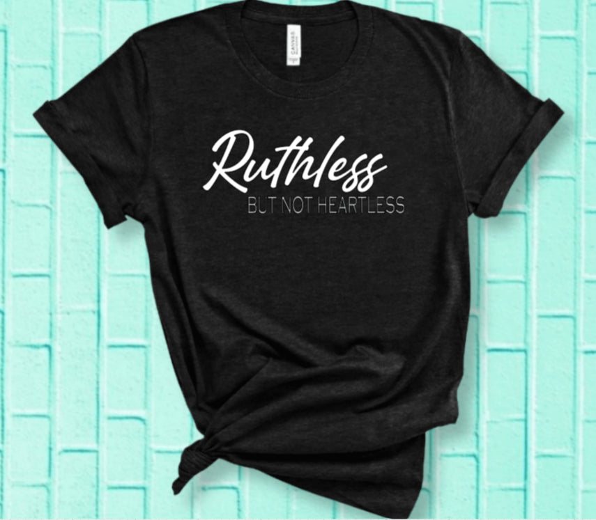 Ruthless, But Not Heartless